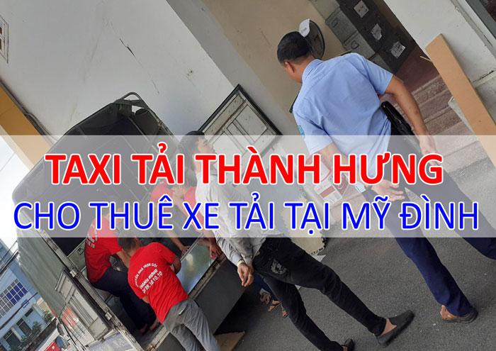 dịch vụ cho thuê xe tải chở hàng tại Mỹ Đình
