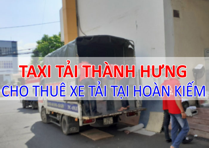 Dịch vụ cho thuê xe tải chuyển hàng tại Hoàn Kiếm Dịch vụ cho thuê xe tải chuyển hàng tại Hoàn Kiếm