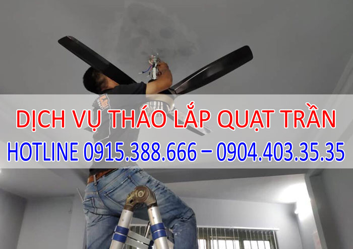 Dịch vụ tháo lắp quạt trần tại Hà Nội Dịch vụ tháo lắp quạt trần tại Hà Nội
