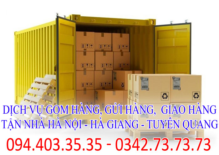 Dịch vụ gom hàng, gửi hàng, giao hàng tận nhà Hà Nội - Hà Giang - Tuyên Quang chuyên nghiệp Dịch vụ gom hàng, gửi hàng, giao hàng tận nhà Hà Nội - Hà Giang - Tuyên Quang chuyên nghiệp