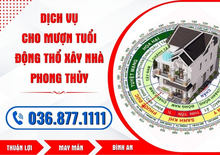 Thành Hưng cung cấp dịch vụ cho mượn tuổi động thổ xây nhà phong thủy