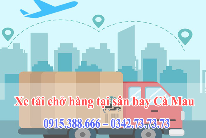 Xe-tai-cho-hang-tai-san-bay-ca-mau Xe tải chở hàng tại sân bay Cà Mau uy tín, khuyến mãi 10% từ vận tải Thành Hưng